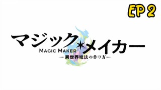 Magic Maker: How to Make Magic in Another Ep 2
