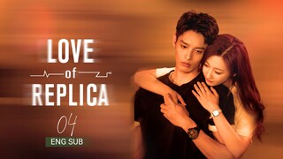 🇨🇳 Love Of Replica (2023) | Episode 4 | Eng Sub | (为你逆光而来 第04集 )