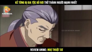 Review Anime | Kẻ Từng Bị Gia Tộc Bỏ Rơi Trở Thành Người Mạnh Nhất