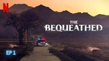 The Bequeathed | 2024 | EP 1 | SUBTITLE INDONESIA