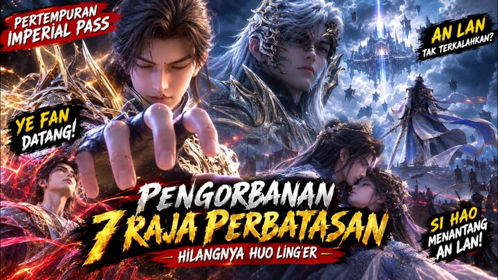PERFECT WORLD: PERTEMPURAN IMPERIAL PASS AKHIRNYA DIMULAI! YE FAN DATANG & HUO LING’ER DIREBUT AN LA