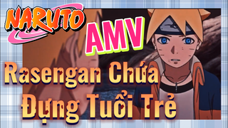 [Naruto] AMV | Rasengan Chứa Đựng Tuổi Trẻ