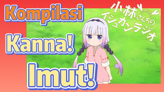 [Miss Kobayashi's Dragon Maid] Kompilasi |  Kanna! Imut!