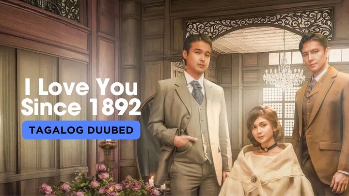 I Love You Since 1892 Tagalog dubbed Episode 1 - 9