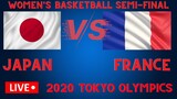 LIVE - JAPAN VS FRANCE - WOMEN'S BASKETBALL SEMI-FINALS | 2020 TOKYO OLYMPICS