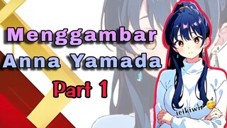 Drawing Anna Yamada 😋 ICIKIWIRRR..... [Part 1]