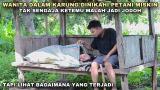 WANITA DALAM KARUNG DINIKAHI PETANI MISKIN, TAK SENGAJA KETEMU MALAH JADI JODOH!! tapi ternyata..