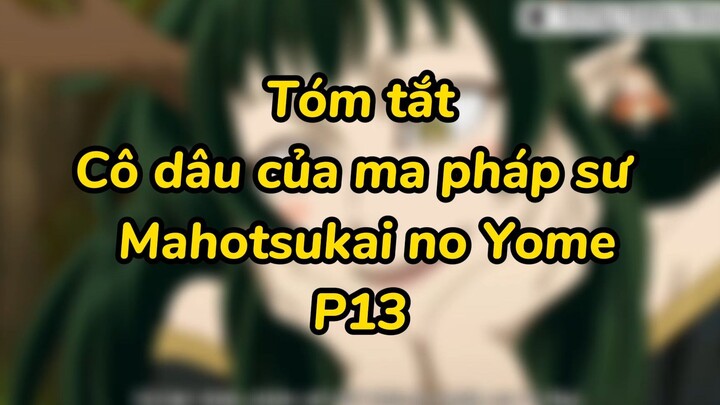 Cô dâu của ma pháp sư | Mahotsukai no Yome P13 #animecute #animeyhay