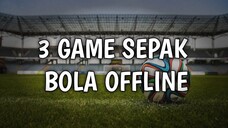 3 GAME SEPAK BOLA OFFLINE ANDROID TERBAIK