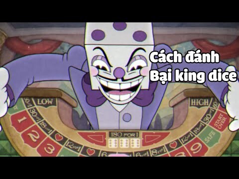 Cách đánh boss king dice trong cuphead