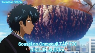 Sousei no Onmyouji TẬP 170-RIKUJIN SHINKA