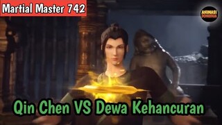 Martial Master 742 ‼️Qin Chen VS Dewa Kehancuran