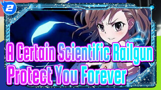 [A Certain Scientific Railgun] I'll Protect You Forever!_2