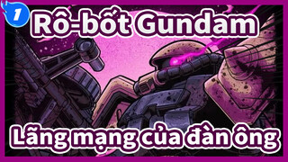 [Rô-bốt Gundam/Hoành tráng/Bản phối hiệu đính] Lãng mạng của đàn ông_1