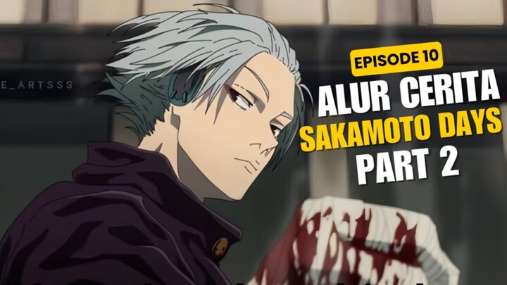 Alur Cerita Sakamoto Days Part 2 Episode 10 - Gaku Mulai Serius !!!