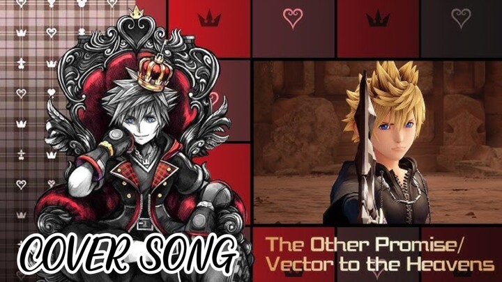 【Vocal Cover】KINGDOM HEARTS III- The Other Promise/Vector to the Heavens