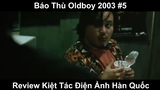 Báo Thù Oldboy 2003 Phần 5