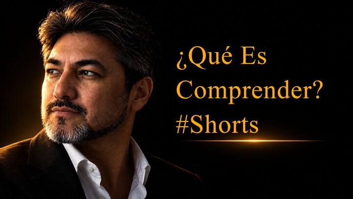 ¿Qué Es Comprender? — Ser Más Grande Que Lo Que Comprendes