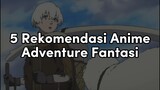 5 Rekomendasi Anime Adventure-Fantasi