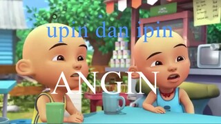 Upin Dan Ipin [ANGIN]