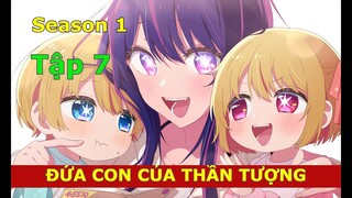 Tập 7 - SS1 - Đứa con của thần tượng - Oshinoko anime - Version manga