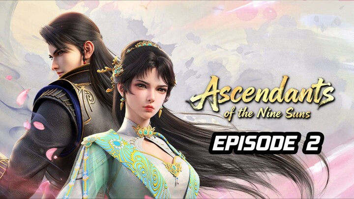 Ascendant Of The Nine Suns Episode 2