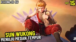 SUN WUKONG MENUJU MEDAN TEMPUR!! XI XING JI SUN WUKONG 15