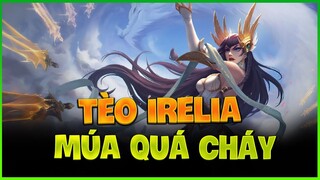 [THROWTHI]Tèo múa irelia quá cháy