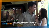 'Paraluman' Official Behind-the-Scenes | Now Streaming on Vivamax