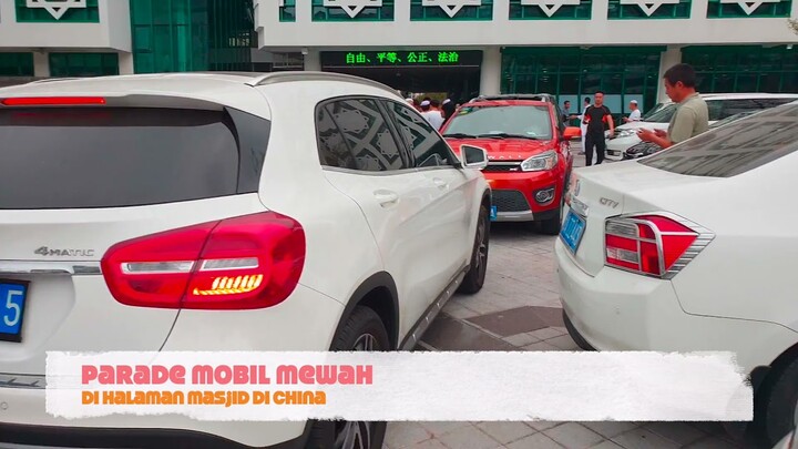 Ini Bukan Di timur Tengah, Parade Mobil Mewah Jamaah Masjid China