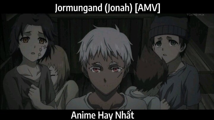 Jormungand (Jonah) [AMV] hay Nhất