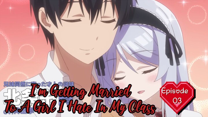 I'm Getting Married To A Girl I Hate In My Class(S01 ep 3