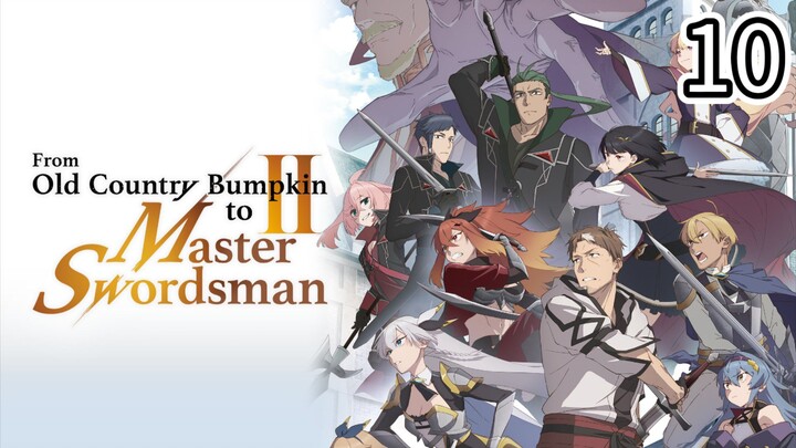 EP-10||From Old Country Bumpkin to Master Swordsman Season 2||ENG SUB