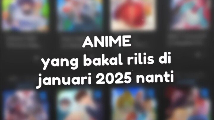 Anime yang akan tayang bulan Januari. Tonton kalo gamau ketinggalan!