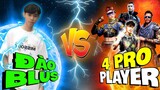 Đào Blus ⚔ 4 Pro Players | 1 VS 4 INTENSE FIGHT | 👽