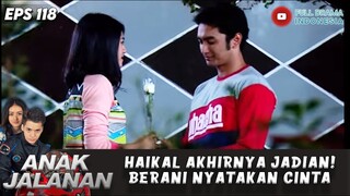 HAIKAL AKHIRNYA JADIAN! BERANI NYATAKAN CINTA - ANAK JALANAN EPS 122