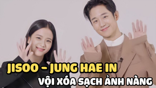 Jisoo và Jung Hae In vừa công khai đồ đôi, chàng đã vội xóa sạch ảnh nàng, nguyên nhân là gì?