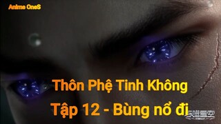 Thôn Phệ Tinh Không Tập 12 - Bùng nổ đi