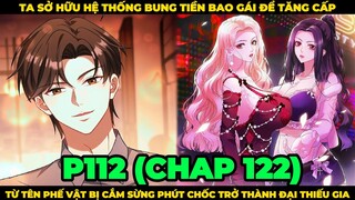 Ta Sở Hữu Hệ Thống Bung Tiền Bao Gái Để Tăng Cấp Phần 112 | SPED Review Truyện Tranh