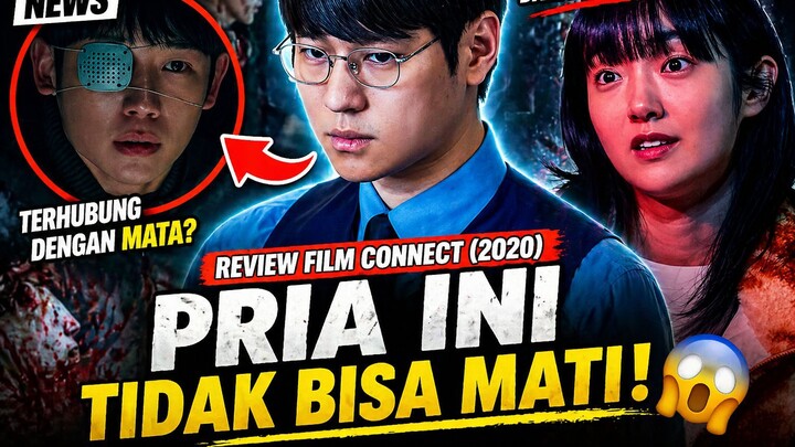 Review Film Connect (2020) - Pria Ini Tidak Bisa Mati!
