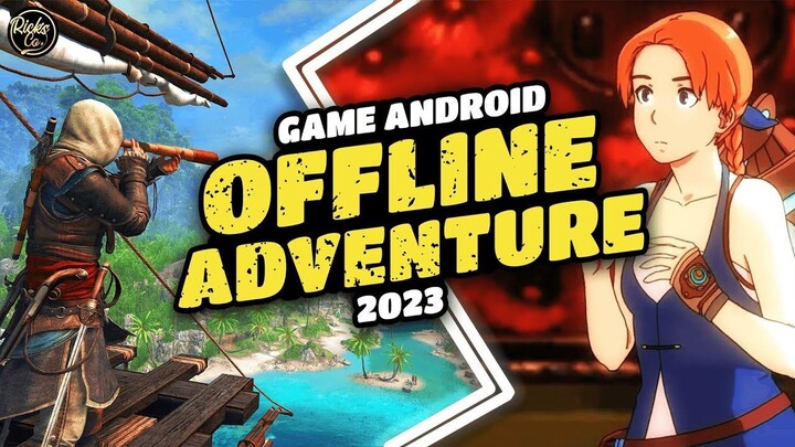 15 Game Android OFFLINE ADVENTURE HD 2023 - Game Petualangan Tanpa Internet !