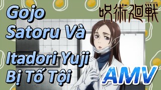 [Chú Thuật Hồi Chiến] AMV | Gojo Satoru Và Itadori Yuji Bị Tố Tội