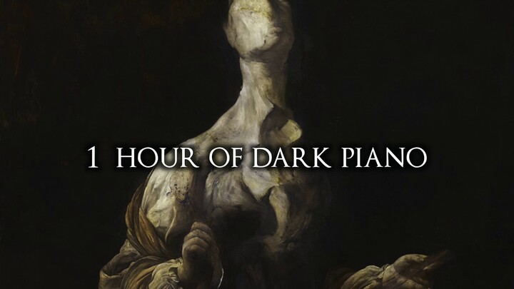 1 Hour of Dark Piano Music III | Dark Piano For Dark Writing