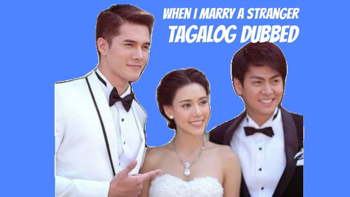 When I Marry A Stranger Episode 52 (Tagalog Dubbed)