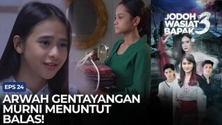 Arwah Gentayangan Murni Menuntut Balas! | Jodoh Wasiat Bapak 3 ANTV | Eps 24 (3/4)