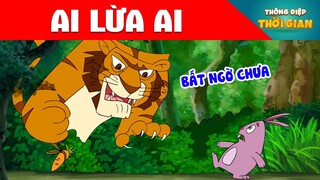 AI LỪA AI - Thông Điệp Thời Gian - Phim Hoạt Hình - Truyện Cổ Tích - Khoảnh Khắc Kỳ Diệu