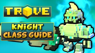 KNIGHT CLASS GUIDE / TUTORIAL | Trove Knight Build for 2020