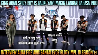 ARAN IS BACK ! YAWI PENGEN LAWAN KIBOY! INTERVIEW AURA ABIS BANTAI EVOS GLORY MPL ID SEASON 13