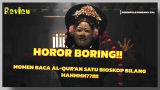 Review PEREMPUAN PEMBAWA SIAL, MALAH GUE YANG SIAL NONTON FILM HOROR BORING KEK GINI!!!! APASII!!???