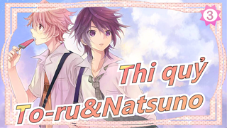 [Thi quỷ/MAD] To-ru&Natsuno--- Đừng nào cũng về La Mã_3